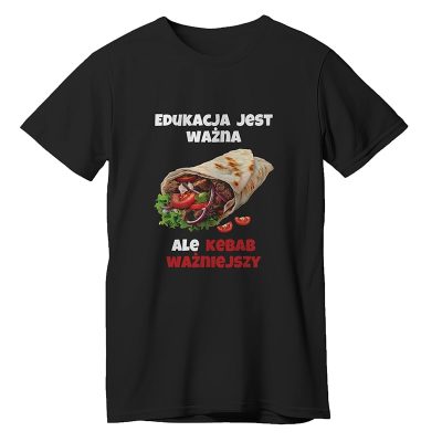 Edukacja jest ważna ale kebab ważniejszy – koszulka z nadrukiem