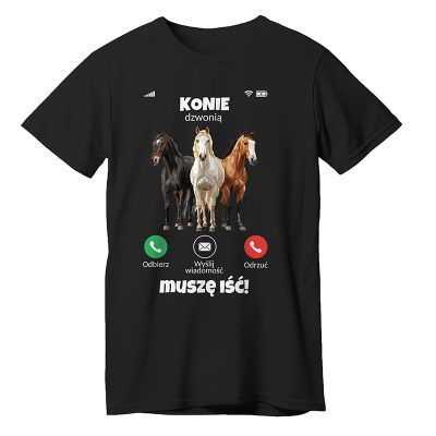 Konie dzwonią, muszę iść- koszulka z końmi