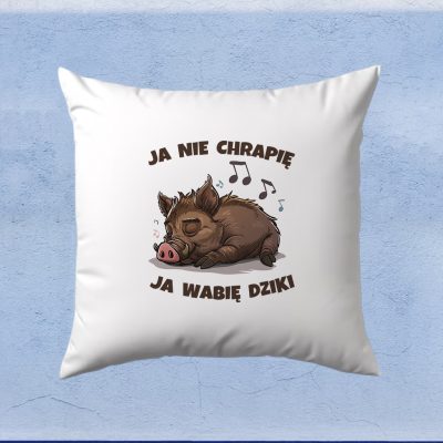 Poduszka – Ja nie chrapię ja wabię dziki