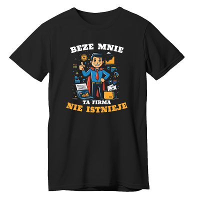 Beze mnie ta firma nie istnieje – koszulka męska
