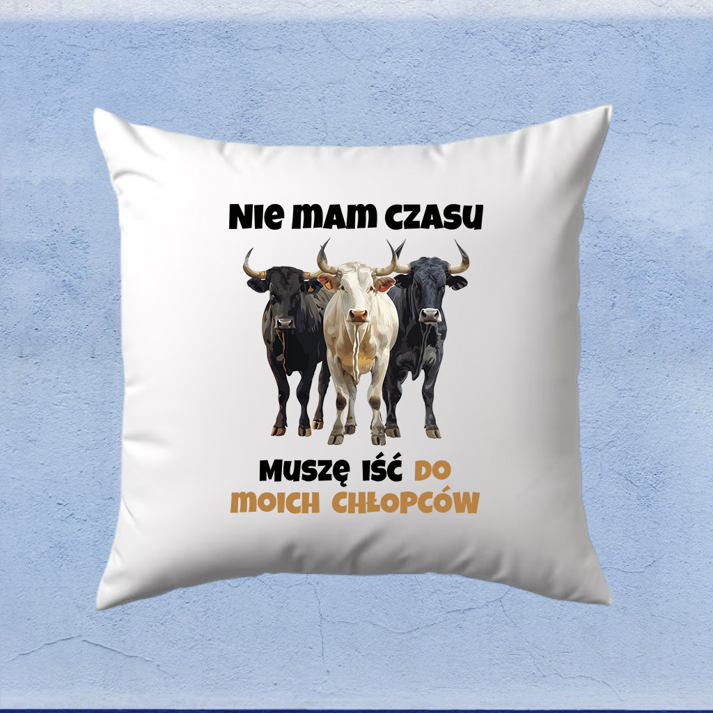 Poduszka - Nie mam czasu muszę iść do moich chłopców z bykami