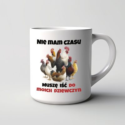 Kubek Nie mam czasu muszę iść do moich dziewczyn