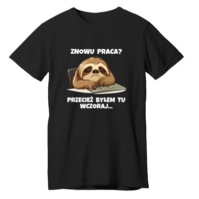 Znowu praca przecież byłem tu wczoraj