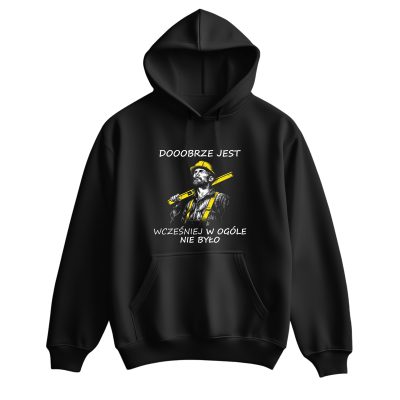 Bluza – Dobrze jest wcześniej w ogóle nie było