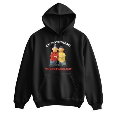 Bluza – Co dotkniemy to Spi#rdolimy